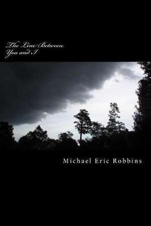 The Line Between You and I de Michael Eric Robbins