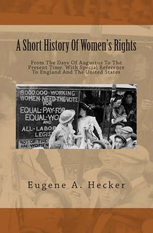 A Short History of Women's Rights de Eugene A. Hecker