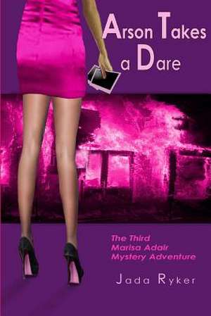 Arson Takes a Dare de Jada Ryker