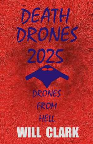 Death Drones 2025 de Will Clark