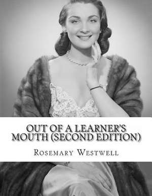 Out of a Learner's Mouth (Second Edition) de Rosemary J. Westwell