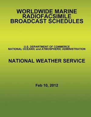 Worldwide Marine Radiofacsimile Broadcast Schedules de U. S. Depar Tment of Commerce