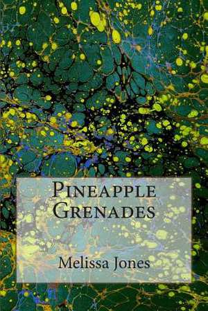 Pineapple Grenades de Melissa Jones