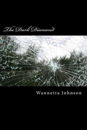 The Dark Diamond de Wannetta Johnson