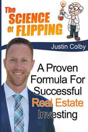 The Science of Flipping de Justin Colby