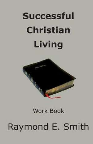 Successful Christian Living de Raymond E. Smith