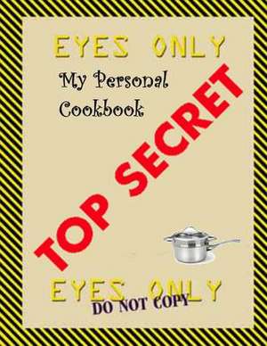 My Personal Top Secret Cookbook de Paul M. Fleury