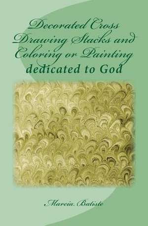 Decorated Cross Drawing Stacks and Coloring or Painting de Wilson, Marcia Batiste Smith