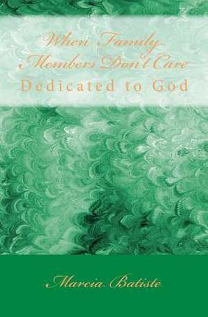 When Family Members Don't Care de Wilson, Marcia Batiste Smith