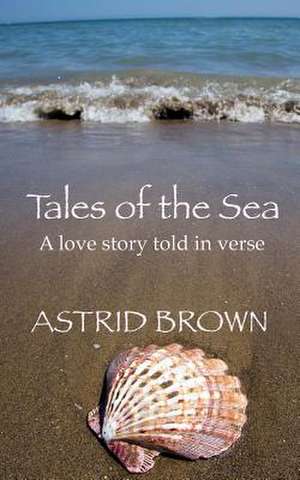 Tales of the Sea de Astrid Brown