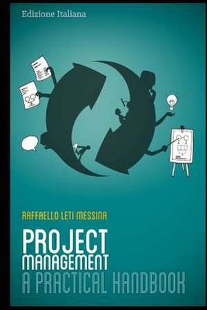 Project Management - A Practical Handbook de Raffaello Leti Messina