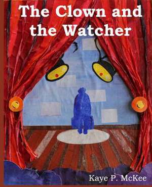 The Clown and the Watcher de Kaye P. McKee