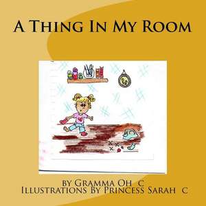 A Thing in My Room de Judith K. Oosdyke