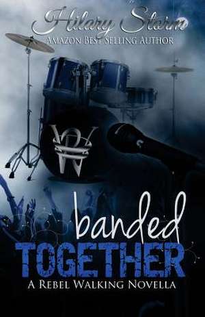 Banded Together (Rebel Walking #2.5) de Hilary Storm