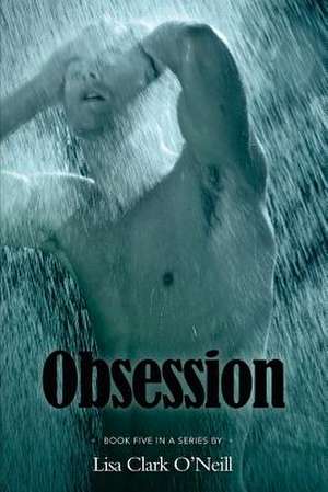 Obsession de Lisa Clark O'Neill