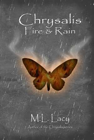 Chrysalis - Fire & Rain de M. L. Lacy