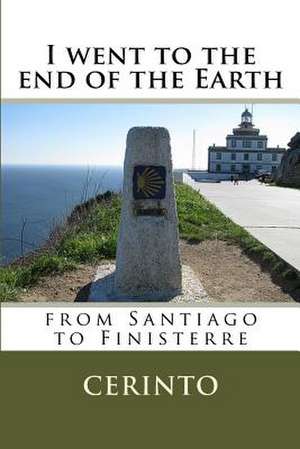 I Went to the End of the Earth de Cerinto