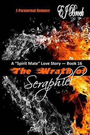 The Wrath of Seraphiel de Ej Brock