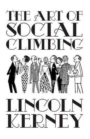 The Art of Social Climbing de Lincoln Kerney