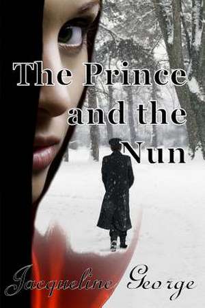 The Prince and the Nun de Jacqueline George