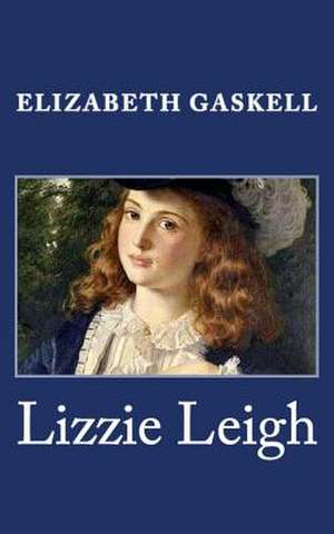 Lizzie Leigh de Elizabeth Cleghorn Gaskell