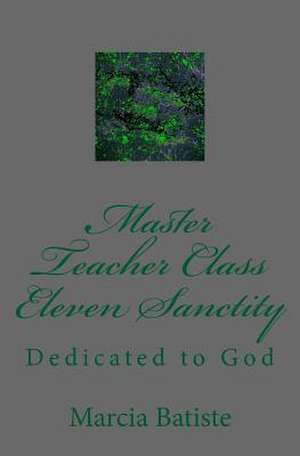 Master Teacher Class Eleven Sanctity de Wilson, Marcia Batiste Smith