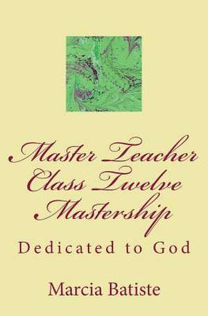 Master Teacher Class Twelve Mastership de Wilson, Marcia Batiste Smith