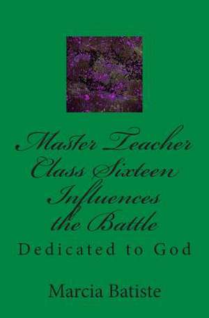 Master Teacher Class Sixteen Influences the Battle de Wilson, Marcia Batiste Smith