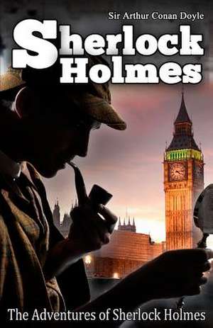 The Adventures of Sherlock Holmes de Arthur Conan Doyle