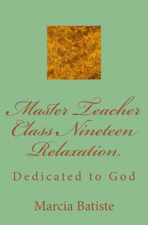 Master Teacher Class Nineteen Relaxation de Wilson, Marcia Batiste Smith