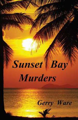 Sunset Bay Murders de Gerry Ware