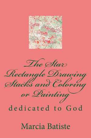 The Star Rectangle Drawing Stacks and Coloring or Painting de Wilson, Marcia Batiste Smith