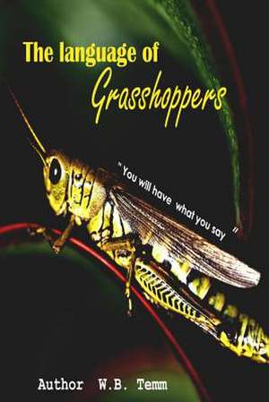 The Language of Grasshoppers de Wb Temm