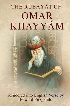 The Rubayat of Omar Khayyam de Edward Fitzgerald