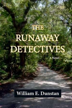 The Runaway Detectives de William E. Dunstan