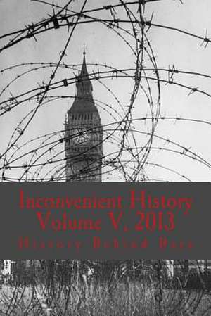 Inconvenient History Vol. V, 2013 de History Behind Bars