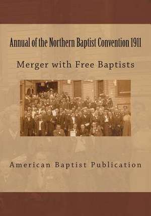 Annual of the Northern Baptist Convention 1911 de American Baptist Publication