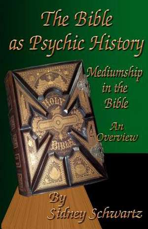 The Bible as Psychic History de Sidney Schwartz