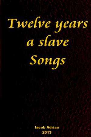 Twelve Years a Slave Songs de Iacob Adrian