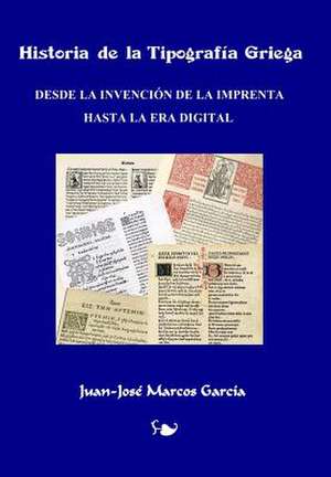 Historia de La Tipografia Griega de Juan-Jose Marcos Garcia