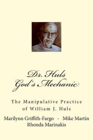 Dr. Huls - God's Mechanic de Marilynn Griffith-Fargo