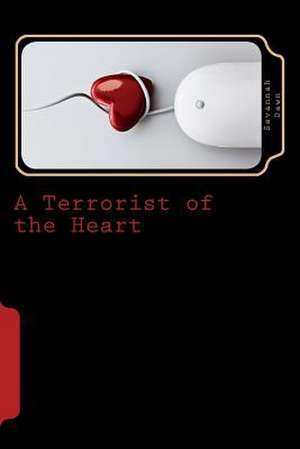 A Terrorist of the Heart de Savannah Dawn