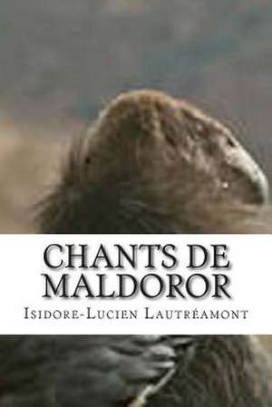 Chants de Maldoror de Isidore-Lucien Ducasse Lautreamont