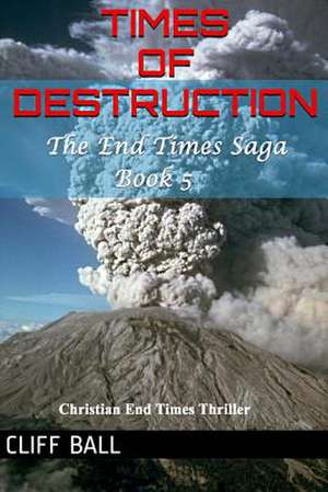 Times of Destruction de Cliff Ball