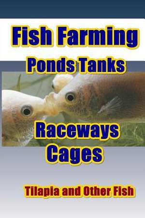 Fish Farming Ponds Tanks Raceways & Cages de Max Basco