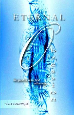Eternal Obsession de Sharah Lagail Wyatt