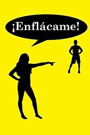 Enflacame! de Tony Arreola