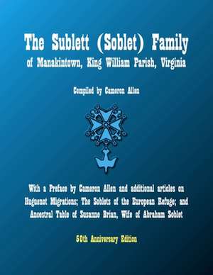 The Sublett (Soblet) Family of Manakintown, King William Parish, Virginia de Cameron Harrison Allen Fasg