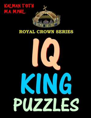 IQ King Puzzles de Kalman Toth M. a. M. Phil