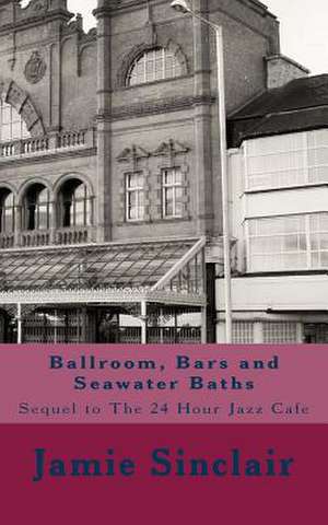 Ballroom, Bars and Seawater Baths de Jamie Sinclair